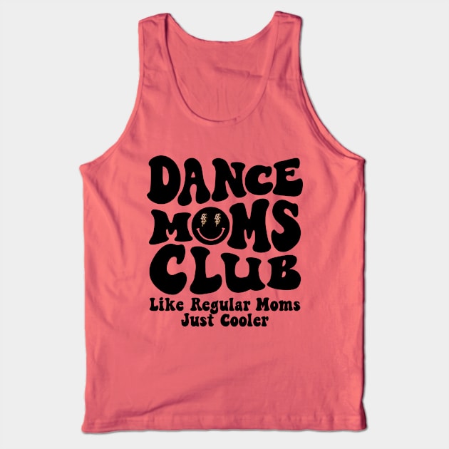 Dance Moms Club Trendy Groovy Dance Teacher Dancing Mom Life Tank Top by SilverLake